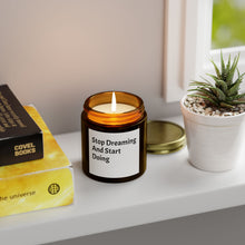 Load image into Gallery viewer, Scented Candles, Funny Quotes, Coconut Apricot Wax, Stop Dreaming and Start Doing, Home Decor, Candle Gift, Motivational Candle,
