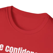Load image into Gallery viewer, Funny Quotes Unisex T-Shirt, Confidence Authentic You Tee, Humorous Graphic Shirt, Inspirational Gift, Comfortable Top
