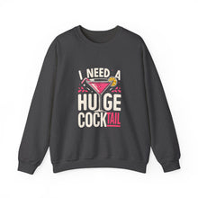 Load image into Gallery viewer, Cocktail Vibes Sweatshirt - I Need a Huge Cocktail, Funny Top, Gift for Friends, Party Wear, Drink Lover Apparel
