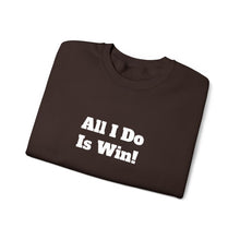 Load image into Gallery viewer, Funny Quotes Unisex Sweatshirt, All I do is Win, Crewneck Jumper, Humor Apparel, Sarcastic Gift, Casual Top
