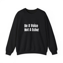 Load image into Gallery viewer, Funny Quotes Be a Voice not a Echo Sweatshirt, Inspirational Quote, Graphic Sweater, Motivational Pullover, Sarcastic Jumper, Gift for Him
