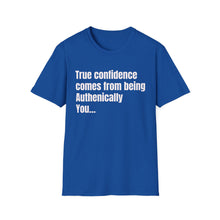 Load image into Gallery viewer, Funny Quotes Unisex T-Shirt, Confidence Authentic You Tee, Humorous Graphic Shirt, Inspirational Gift, Comfortable Top

