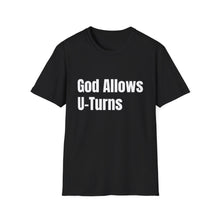 Load image into Gallery viewer, Funny Quotes God allows U-Turns Unisex T-Shirt, Humorous Graphic Tee, Sarcastic Shirt, Inspirational Top, Christian Clothing
