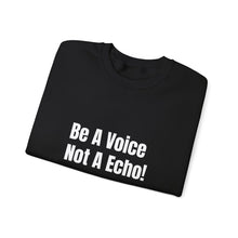Load image into Gallery viewer, Funny Quotes Be a Voice not a Echo Sweatshirt, Inspirational Quote, Graphic Sweater, Motivational Pullover, Sarcastic Jumper, Gift for Him
