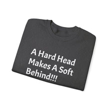 Load image into Gallery viewer, Funny Quotes Unisex Sweatshirt A Hard Head Makes A Soft Behind, Crewneck Jumper, Humorous Pullover, Comical Sweater, Hilarious Shirt, Soft

