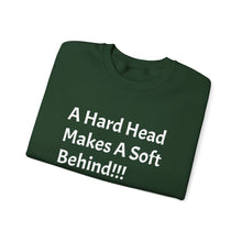 Load image into Gallery viewer, Funny Quotes Unisex Sweatshirt A Hard Head Makes A Soft Behind, Crewneck Jumper, Humorous Pullover, Comical Sweater, Hilarious Shirt, Soft
