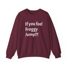 Load image into Gallery viewer, Funny Quote Unisex Sweatshirt, If you Feel Froggy Jump, Gift for Humor Enthusiasts, Cozy Jumper, Novelty Pullover, Crewneck Sweater
