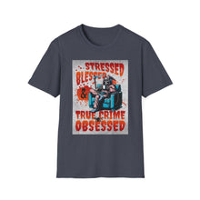 Load image into Gallery viewer, Stressed &amp; Blessed True Crime Obsessed T-Shirt, Graphic Tee for True Crime Lovers, Gift for Stay-at-Home Days, Casual Wear, Gift for Friends
