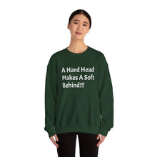 Load image into Gallery viewer, Funny Quotes Unisex Sweatshirt A Hard Head Makes A Soft Behind, Crewneck Jumper, Humorous Pullover, Comical Sweater, Hilarious Shirt, Soft
