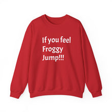 Load image into Gallery viewer, Funny Quote Unisex Sweatshirt, If you Feel Froggy Jump, Gift for Humor Enthusiasts, Cozy Jumper, Novelty Pullover, Crewneck Sweater
