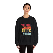 Load image into Gallery viewer, You Can&#39;t Scare Me I Have Two Boys Sweatshirt, Family Humor Crewneck, Gift for Moms, Cozy Weekend Wear, Casual Outfit

