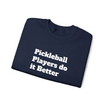 Load image into Gallery viewer, Funny Quotes Unisex Sweatshirt, Pickleball Players Do it Better, Novelty Pullover Jumper, Humorous Sweater, Sarcastic Saying Top, Gift for
