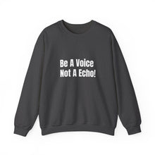 Load image into Gallery viewer, Funny Quotes Be a Voice not a Echo Sweatshirt, Inspirational Quote, Graphic Sweater, Motivational Pullover, Sarcastic Jumper, Gift for Him
